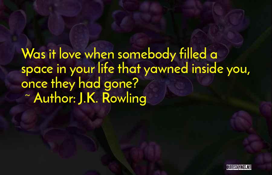 Somebody You Love Quotes By J.K. Rowling