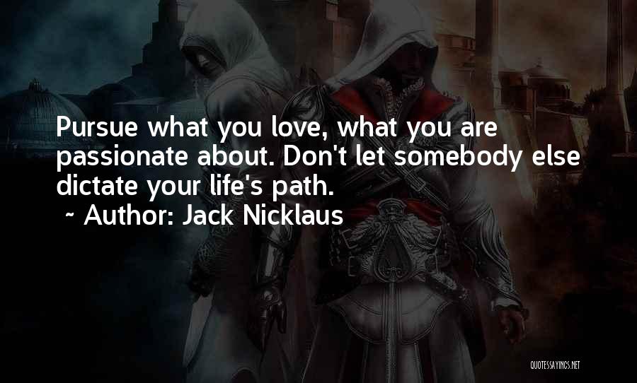 Somebody You Love Quotes By Jack Nicklaus