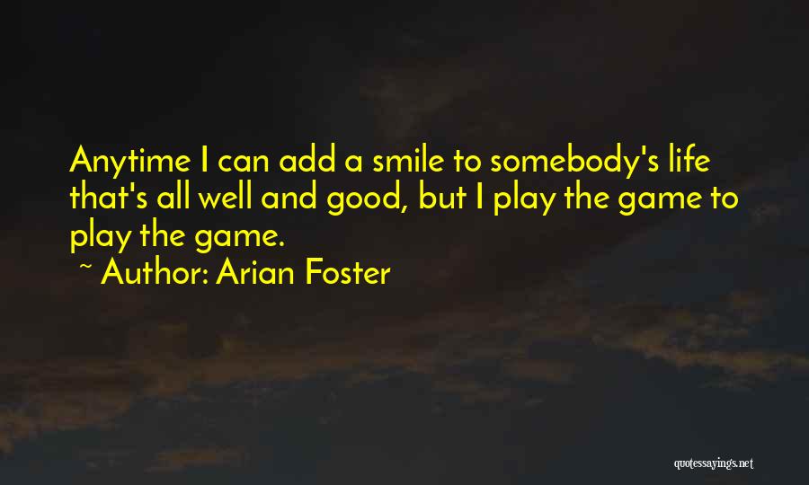 Somebody's Smile Quotes By Arian Foster