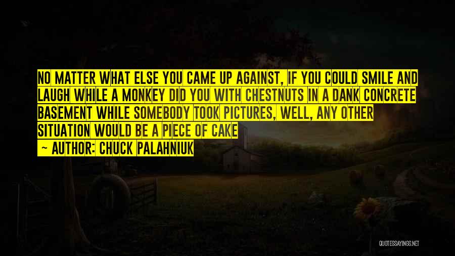 Somebody's Smile Quotes By Chuck Palahniuk