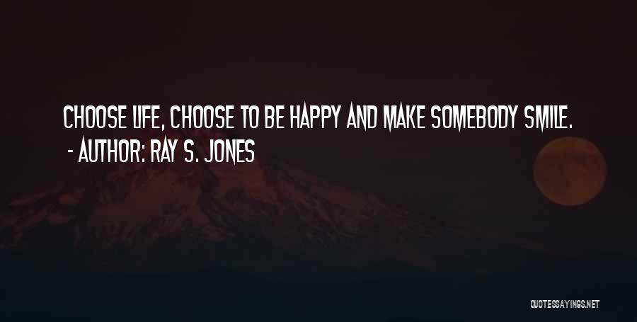 Somebody's Smile Quotes By Ray S. Jones