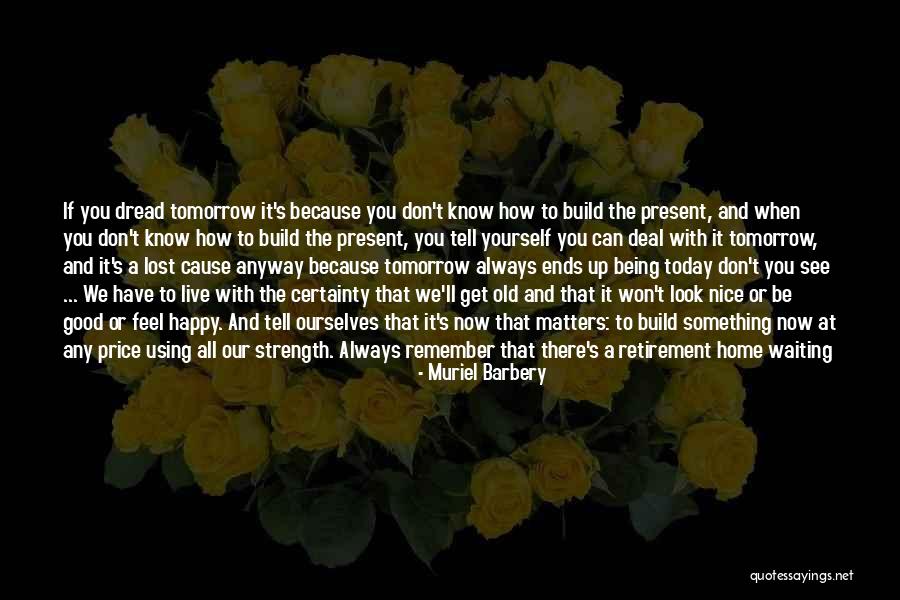 Someday Being Happy Quotes By Muriel Barbery