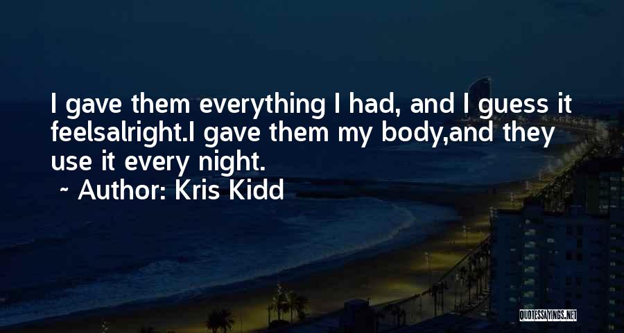 Someday Everything Will Be Alright Quotes By Kris Kidd