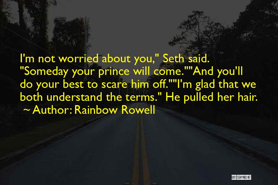 Someday He Will Come Quotes By Rainbow Rowell