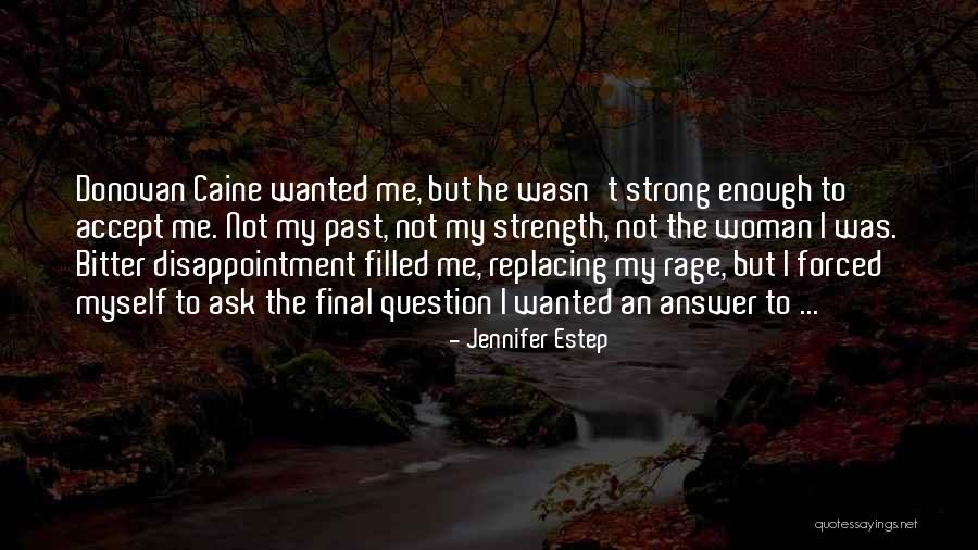 Someday I Will Be Strong Enough Quotes By Jennifer Estep