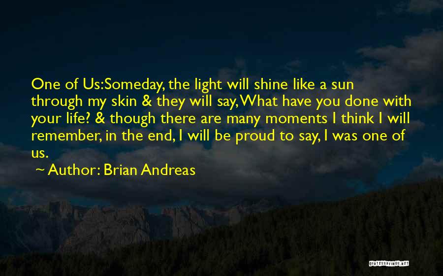 Someday I Will Be There Quotes By Brian Andreas