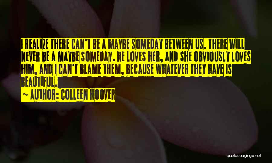 Someday I Will Be There Quotes By Colleen Hoover