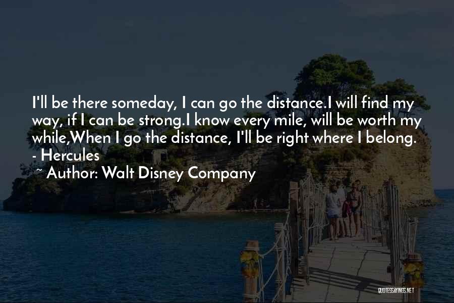 Someday I Will Be There Quotes By Walt Disney Company