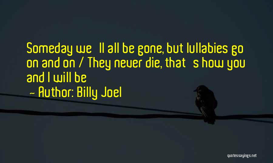 Someday I Will Die Quotes By Billy Joel