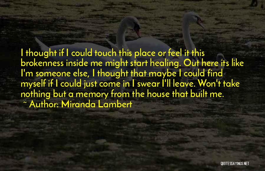 Someday I Will Find Her Quotes By Miranda Lambert Someday I Will Find Her Quotes By Miranda Lambert