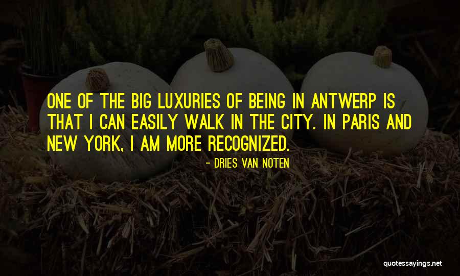Someday I Will Go To Paris Quotes By Dries Van Noten Someday I Will Go To Paris Quotes By Dries Van Noten