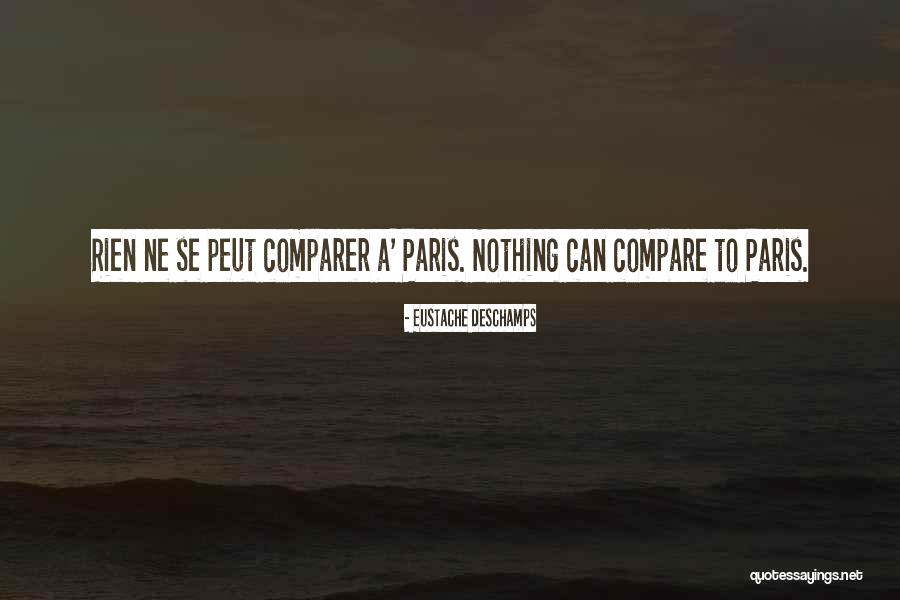 Someday I Will Go To Paris Quotes By Eustache Deschamps Someday I Will Go To Paris Quotes By Eustache Deschamps