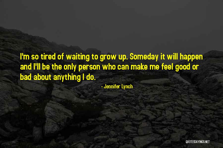 Someday I Will Quotes By Jennifer Lynch