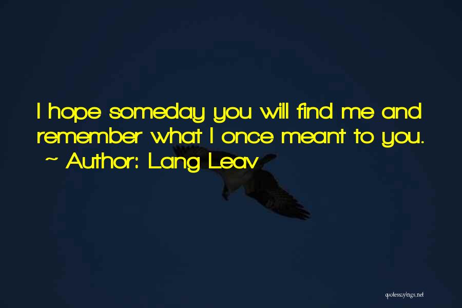 Someday I Will Quotes By Lang Leav