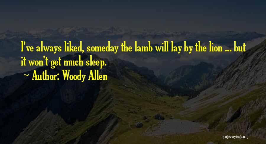 Someday I Will Quotes By Woody Allen