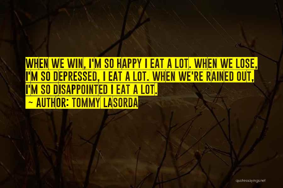 Someday I Will Win Quotes By Tommy Lasorda Someday I Will Win Quotes By Tommy Lasorda
