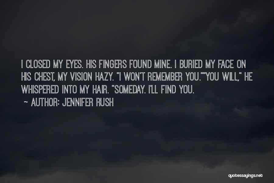 Someday I'll Find You Quotes By Jennifer Rush