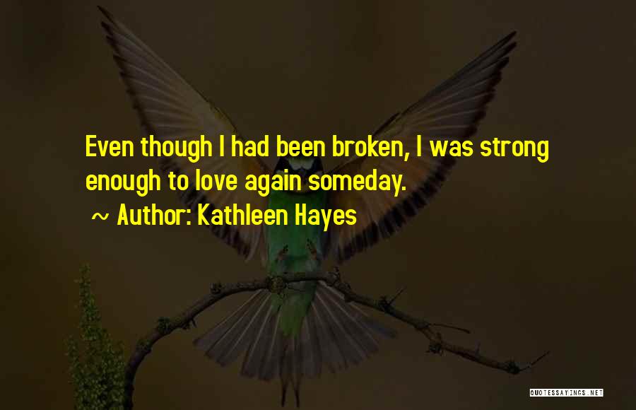 Someday Love Quotes By Kathleen Hayes