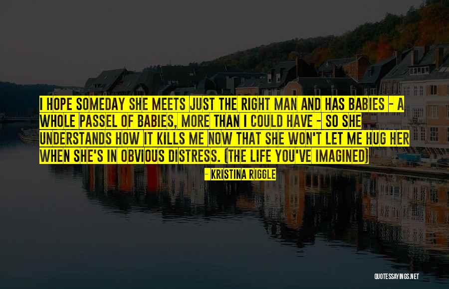 Someday Love Quotes By Kristina Riggle