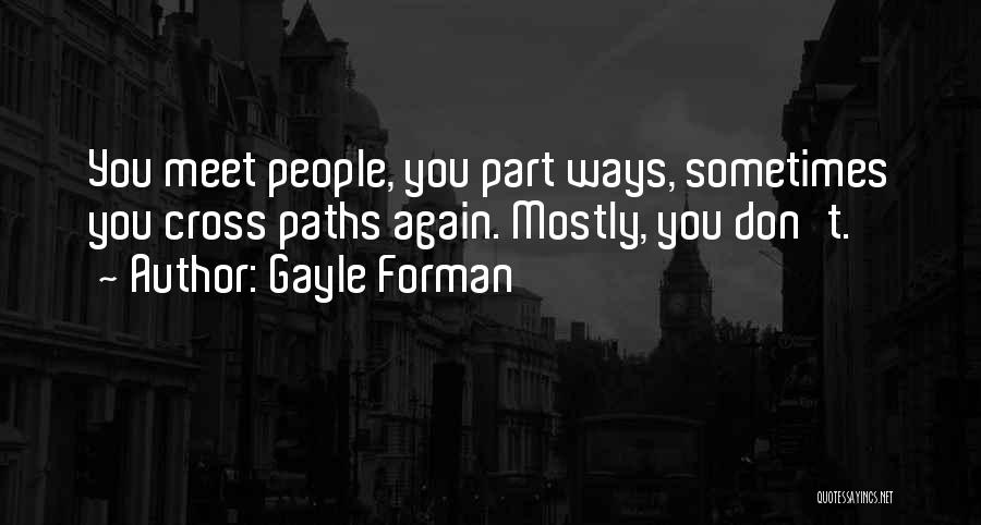 Someday Our Paths Will Cross Quotes By Gayle Forman