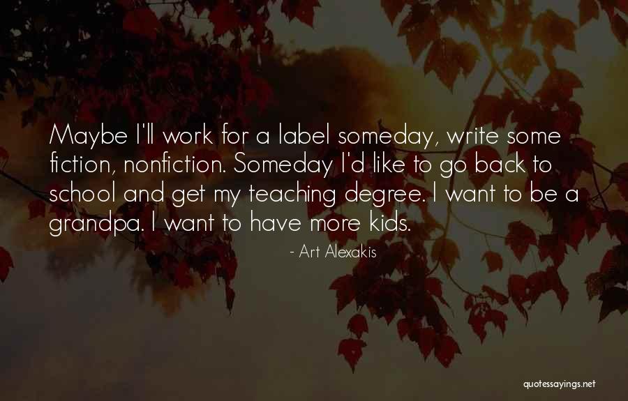 Someday Someday Maybe Quotes By Art Alexakis Someday Someday Maybe Quotes By Art Alexakis