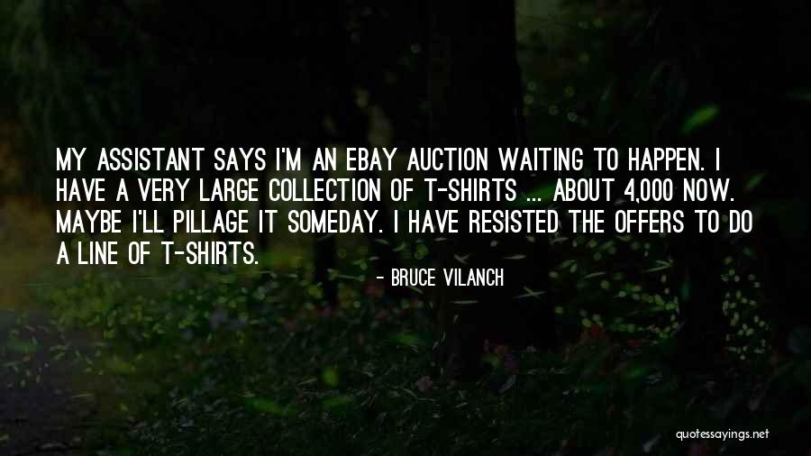 Someday Someday Maybe Quotes By Bruce Vilanch Someday Someday Maybe Quotes By Bruce Vilanch