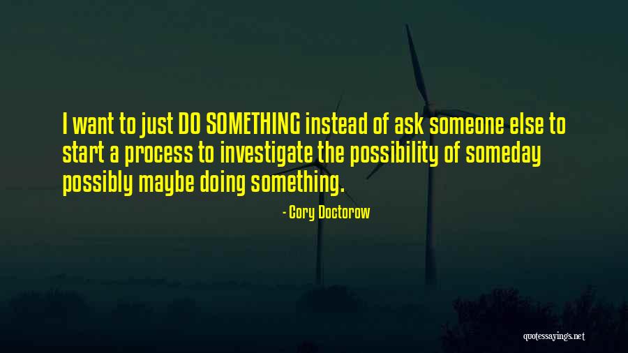 Someday Someday Maybe Quotes By Cory Doctorow Someday Someday Maybe Quotes By Cory Doctorow