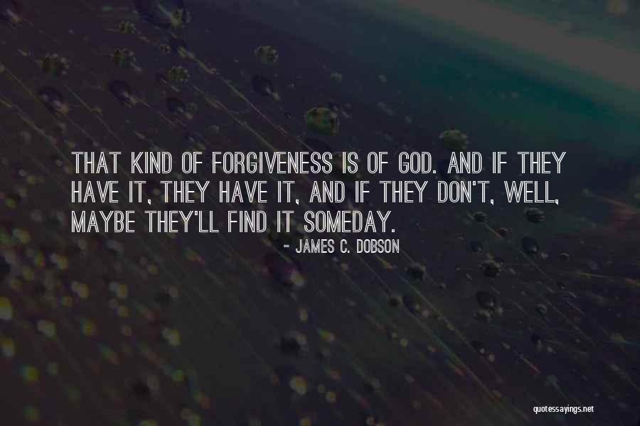 Someday Someday Maybe Quotes By James C. Dobson Someday Someday Maybe Quotes By James C. Dobson
