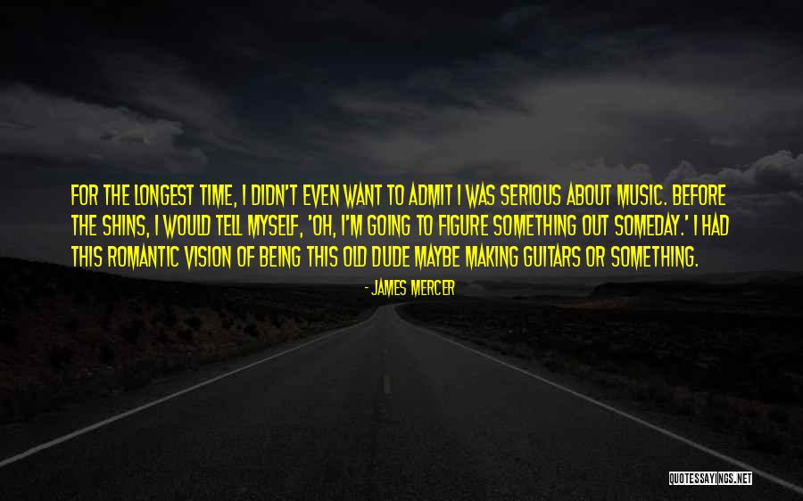 Someday Someday Maybe Quotes By James Mercer Someday Someday Maybe Quotes By James Mercer