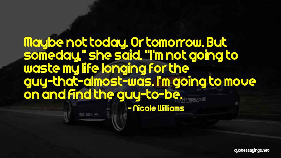 Someday Someday Maybe Quotes By Nicole Williams Someday Someday Maybe Quotes By Nicole Williams