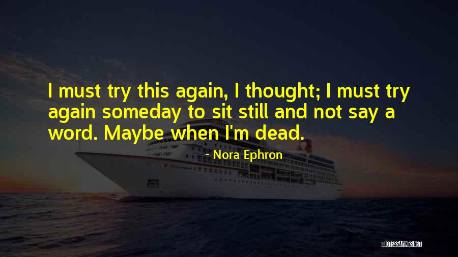 Someday Someday Maybe Quotes By Nora Ephron Someday Someday Maybe Quotes By Nora Ephron