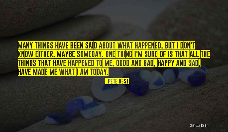 Someday Someday Maybe Quotes By Pete Best Someday Someday Maybe Quotes By Pete Best