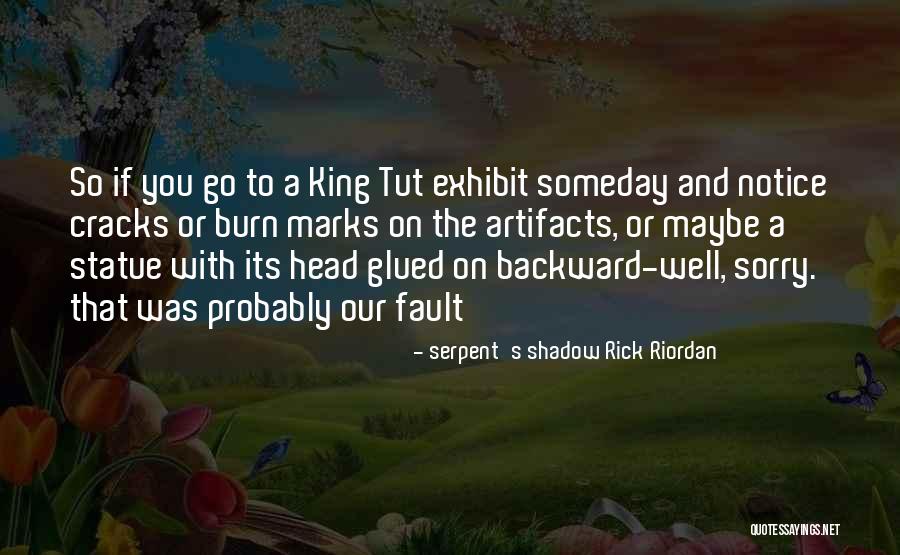 Someday Someday Maybe Quotes By Serpent's Shadow Rick Riordan Someday Someday Maybe Quotes By Serpent's Shadow Rick Riordan