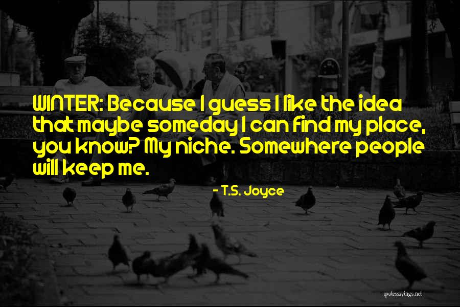Someday Someday Maybe Quotes By T.S. Joyce Someday Someday Maybe Quotes By T.S. Joyce