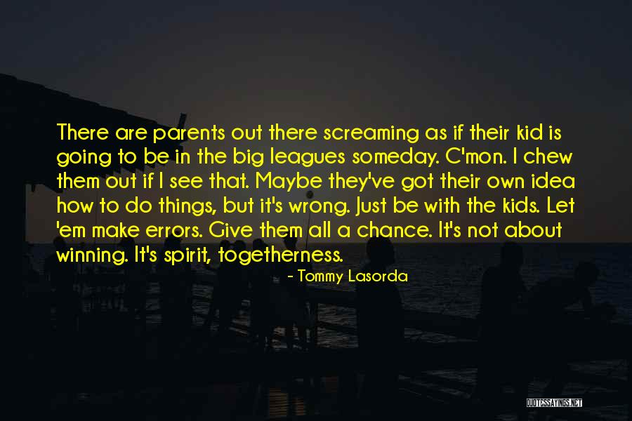 Someday Someday Maybe Quotes By Tommy Lasorda Someday Someday Maybe Quotes By Tommy Lasorda