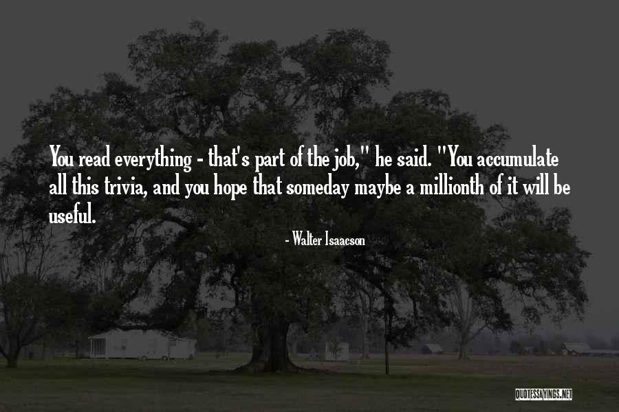 Someday Someday Maybe Quotes By Walter Isaacson Someday Someday Maybe Quotes By Walter Isaacson