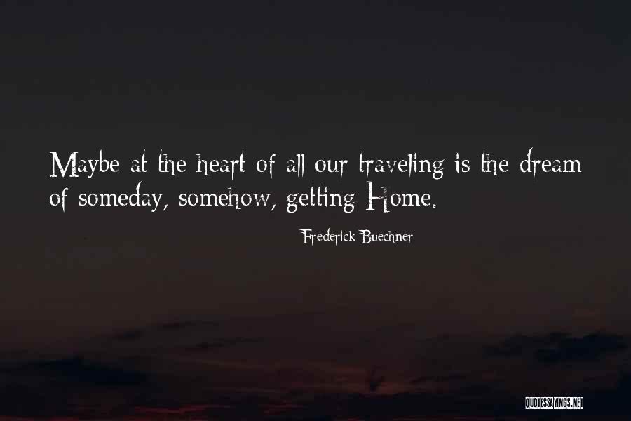 Someday Somehow Quotes By Frederick Buechner Someday Somehow Quotes By Frederick Buechner
