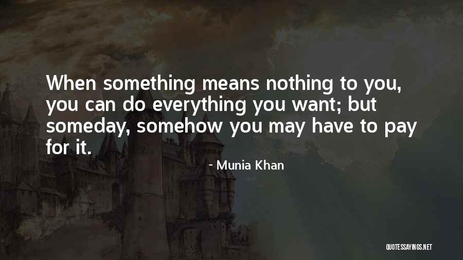 Someday Somehow Quotes By Munia Khan Someday Somehow Quotes By Munia Khan