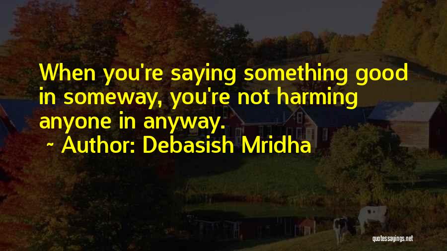 Someday Someway Somehow Quotes By Debasish Mridha