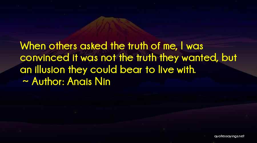 Someday The Truth Will Come Out Quotes By Anais Nin