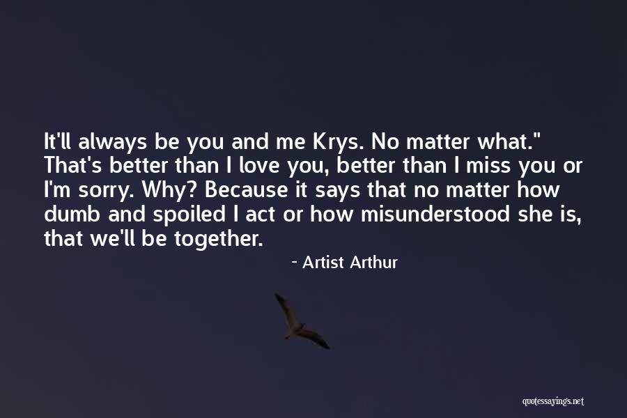 Someday We'll Be Together Quotes By Artist Arthur