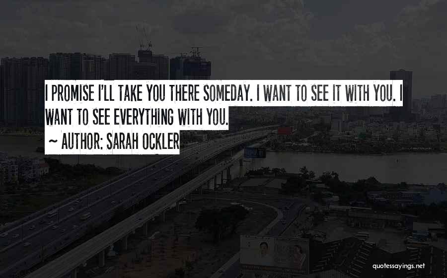 Someday You Ll See Quotes By Sarah Ockler