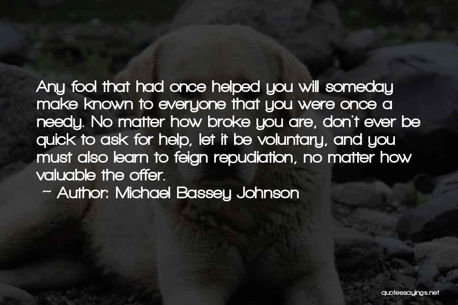 Someday You Will Learn Quotes By Michael Bassey Johnson