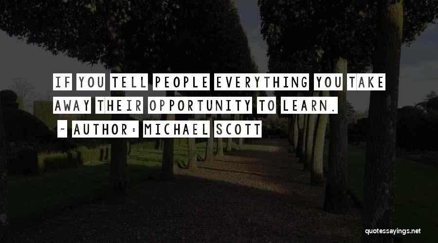 Someday You Will Learn Quotes By Michael Scott