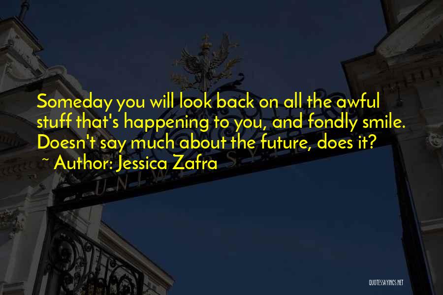 Someday You Will Look Back Quotes By Jessica Zafra