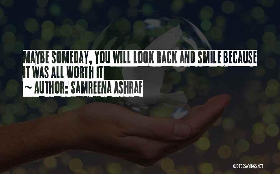 Someday You Will Look Back Quotes By Samreena Ashraf