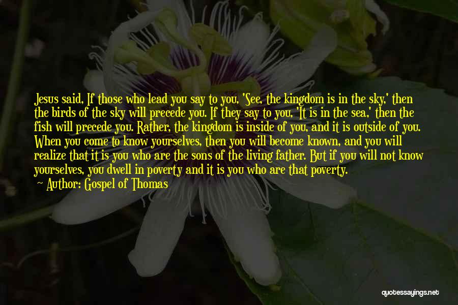 Someday You Will Realize Quotes By Gospel Of Thomas