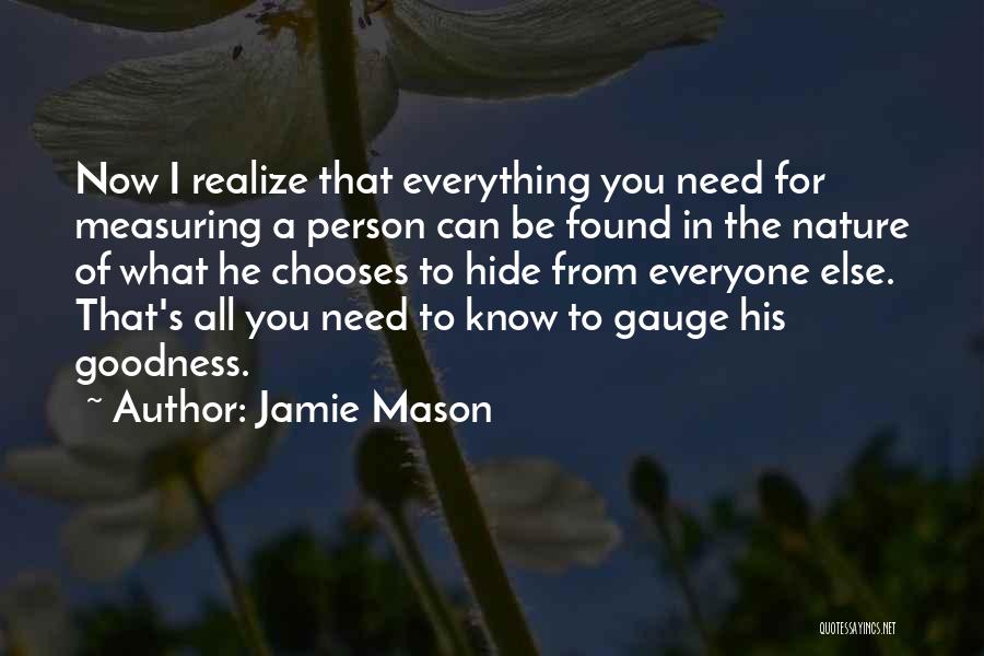 Someday You Will Realize Quotes By Jamie Mason