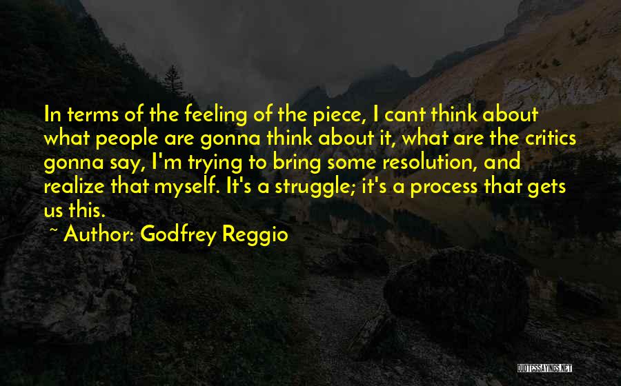 Someday You'll Gonna Realize Quotes By Godfrey Reggio