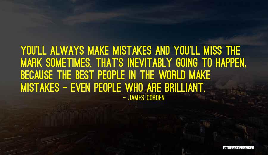 Someday You'll Miss Me Quotes By James Corden Someday You'll Miss Me Quotes By James Corden